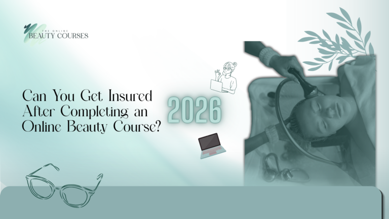 Can You Get Insured with an Online Beauty Course in the UK? (2026 Guide)